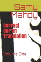 Correct Quran Translation: Volume One 1691542725 Book Cover