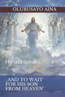 ..and to Wait for His Son from Heaven': He still speaks. B089267Y8Y Book Cover