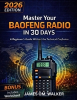 MASTER YOUR BAOFENG RADIO IN 30 DAYS: A Beginner’s Guide Without the Technical Confusion B0GGJK6G24 Book Cover