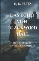 Das Echo von Blackwood Hall: Die Chroniken von Blackwood Hall 1 (German Edition) B0G6K9WLP2 Book Cover