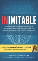 INIMITABLE: Lo único que la Inteligencia Artificial no te puede robar. Cómo ser irrepetible cuando todo puede copiarse y el conocimiento no vale nada (Spanish Edition) B0F8BS83SP Book Cover