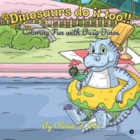 Dinosaurs do it too!!: Coloring fun with busy Dinos B0FT8MXVF8 Book Cover