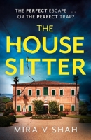 The House Sitter: The Twisty Destination Thriller You Won't Be Able to Put Down from the Bestselling Author of Her 1399701274 Book Cover