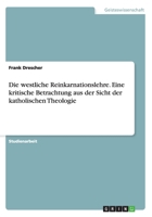 Die Westliche Reinkarnationslehre. Eine Kritische Betrachtung Aus Der Sicht Der Katholischen Theologie 3668131813 Book Cover