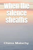 When the silence sheaths 1075374502 Book Cover