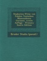 Studenten-Witze von Fidelen Teutschen Musensöhnen Gerissen, zweite Auflage 1016441347 Book Cover