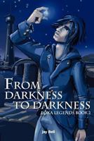 From Darkness to Darkness 1478165340 Book Cover