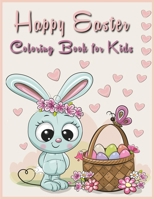 Happy easter coloring book for kids: A Fun Happy Easter coloring book for kids/ Images with Happy Easter eggs and basket/Easter Gifts for Kids 2794338684 Book Cover