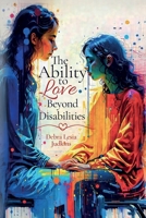 The Ability to Love Beyond Disabilities B0H6GBL218 Book Cover