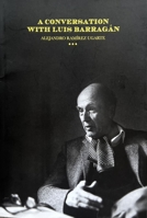 A Conversation with Luis Barragán 1595342796 Book Cover