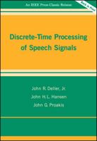 Discrete-Time Processing of Speech Signals (Ieee Press Classic Reissue) 0023283017 Book Cover