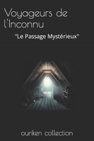 Voyageurs de l'Inconnu: "Le Passage Mystérieux" B0C9SNKC82 Book Cover
