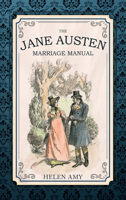 The Jane Austen Marriage Manual 1445651726 Book Cover