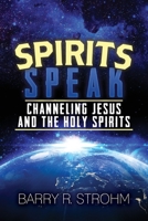 Spirits Speak: Channeling Jesus and the Holy Spirits 1951943317 Book Cover