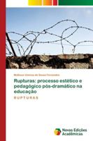 Rupturas: processo estético e pedagógico pós-dramático na educação: R U P T U R A S 6202187980 Book Cover