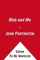 The Mob and Me: Wiseguys and the Witness Protection Program 1439167737 Book Cover