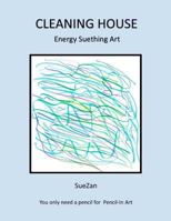 Cleaning House: Energy Suething Art 1530644267 Book Cover