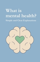 what is mental health?: Simple and Clear Explanations B0CPWBJQ79 Book Cover