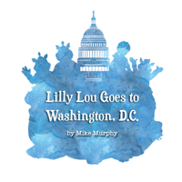Lilly Lou Goes to Washington D. C. 1645432068 Book Cover