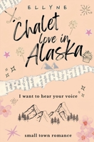 Chalet Love In Alaska B0DVLG1Z7R Book Cover