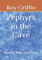 Zephyrs in the Cave: Poems, Now and Then B0884CBPQQ Book Cover