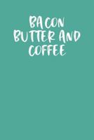 BACON BUTTER AND COFFEE: Keto Diet Planner 1799272702 Book Cover