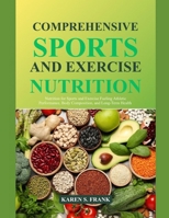 COMPREHENSIVE SPORTS AND EXERCISE NUTRITION: Nutrition for Sports and Exercise Fueling Athletic Performance, Body Composition, and Long-Term Health B0H6V38L2V Book Cover