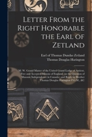 Letter From the Right Honorable the Earl of Zetland [microform]: M. W. Grand Master of the United Grand Lodge of Antient, Free and Accepted Masons of 1015174663 Book Cover