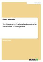 Der Einsatz von Celebrity Endorsement bei innovativen Konsumg�tern 3656386706 Book Cover