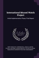 International Mussel Watch Project: initial implementation phase, final report 1378110803 Book Cover