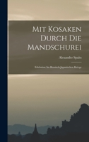 Mit Kosaken Durch Die Mandschurei: Erlebnisse Im Russisch-Japanischen Kriege 1018042245 Book Cover