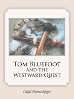 Tom Bluefoot and the Westward Quest 1490793038 Book Cover