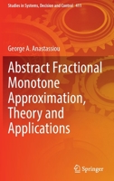 Abstract Fractional Monotone Approximation, Theory and Applications 3030959422 Book Cover