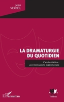 La dramaturgie du quotidien: L'atelier-théâtre : une microsociété expérimentale (Univers Théâtral) (French Edition) 2343040958 Book Cover