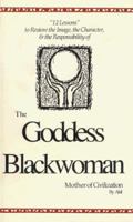 The Goddess Blackwoman: Mother of Civilization 1564111296 Book Cover