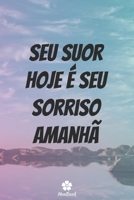 Seu Suor Hoje É Seu Sorriso Amanhã: Caderno original e engraçado - Inspiradora citação motivacional | 117 páginas pautadas | formato 15,24 cm x 22,89 cm (6" x 9") 1654128147 Book Cover