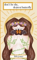 don't be shy, dearest butterfly B0BF2Q4XQM Book Cover