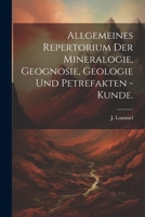 Allgemeines Repertorium der Mineralogie, Geognosie, Geologie und Petrefakten - Kunde. 1022062859 Book Cover