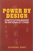 Power by Design: Constitution-Making in Nationalist China 0824817214 Book Cover
