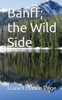 Banff; The Wild Side 1088235654 Book Cover