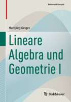Lineare Algebra und Geometrie I (Mathematik Kompakt) (German Edition) 3032216826 Book Cover