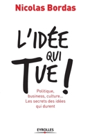 L'idÃ©e Qui Tue ! (French Edition) 2212544898 Book Cover