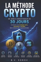 LA MÉTHODE CRYPTO, de zéro à investisseur en 30 jours: Construire une stratégie claire, sécurisée et durable dans l’univers des cryptomonnaies (French Edition) B0FYSMWVFG Book Cover