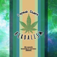 I Speak Fluent Herbalism: My Cannabis Knowledge and Experience Journal I Green Smoke Edition I Detailed Interior I Reviews, People & Places I 80 Pages I Square: 8,5 X 8,5 I Softcover 1796491381 Book Cover