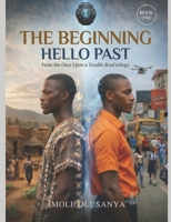 The Beginning: Hello, Past B0GSYGC81L Book Cover