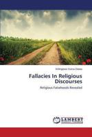 Fallacies In Religious Discourses: Religious Falsehoods Revealed 3848438089 Book Cover