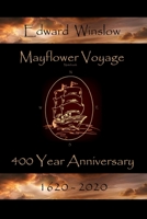 Mayflower Voyage 400 Year Anniversary 1620 - 2020: Edward Winslow 1086990374 Book Cover