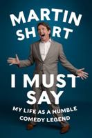 I Must Say: My Life as a Humble Comedy Legend 0062309528 Book Cover