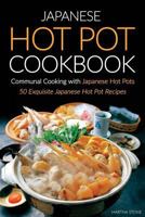 Japanese Hot Pot Cookbook, Communal Cooking with Japanese Hot Pots: 50 Exquisite Japanese Hot Pot Recipes 1533267367 Book Cover