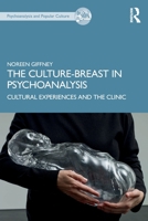 The Culture-Breast in Psychoanalysis: Cultural Experiences and the Clinic 1138312517 Book Cover